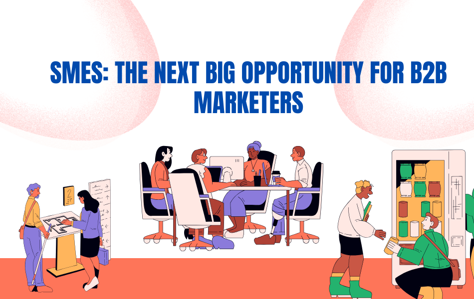 SMEs The Next Big Opportunity for B2B Marketers - Feature